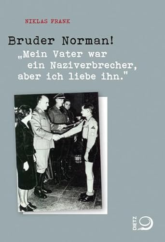 Bruder Norman!: "Mein Vater war ein Naziverbrecher, aber ich liebe ihn."
