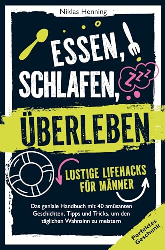 Essen, schlafen, überleben ¿ lustige Lifehacks für Männer: Das geniale Handbuch mit 40 amüsanten Geschichten, Tipps und Tricks für das tägliche Chaos| perfektes Geschenk Essen, schlafen, überleben ¿ lustige Lifehacks für Männer: Das geniale Handbuch mit 40 amüsanten Geschichten, Tipps und Tricks für das tägliche Chaos| perfektes Geschenk von Bookmundo