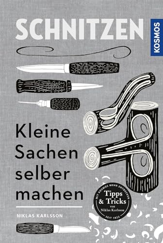 Schnitzen: Kleine sachen selber machen von Kosmos