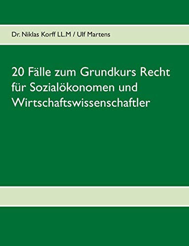 20 Fälle zum Grundkurs Recht für Sozialökonomen und Wirtschaftswissenschaftler von Books on Demand