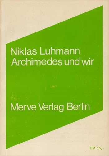 Archimedes und wir: Interviews (Internationaler Merve Diskurs: Perspektiven der Technokultur) von Merve Verlag GmbH