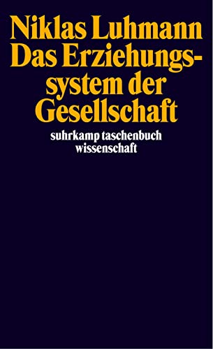 Das Erziehungssystem der Gesellschaft: Hrsg. v. Dieter Lenzen (suhrkamp taschenbuch wissenschaft)