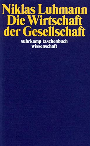 Die Wirtschaft der Gesellschaft (suhrkamp taschenbuch wissenschaft)