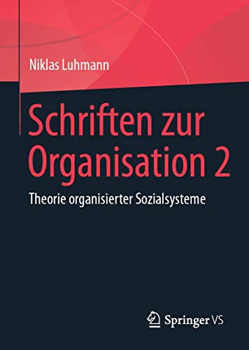 Schriften zur Organisation 2: Theorie organisierter Sozialsysteme von Springer VS