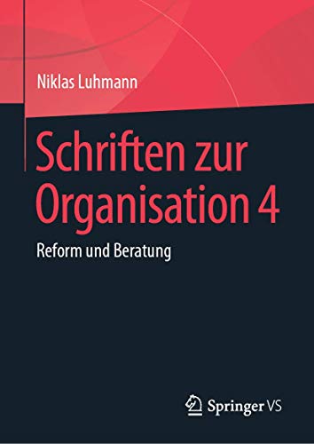 Schriften zur Organisation 4: Reform und Beratung Schriften zur Organisation 4: Reform und Beratung