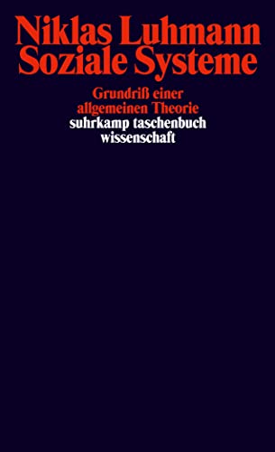 Soziale Systeme: Grundriß einer allgemeinen Theorie (suhrkamp taschenbuch wissenschaft)