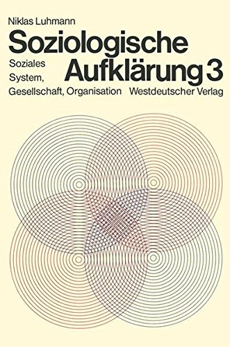 Soziologische Aufklärung, Bd.3, Soziales System, Gesellschaft, Organisation von VS Verlag für Sozialwissenschaften