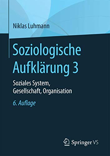 Soziologische Aufklärung 3: Soziales System, Gesellschaft, Organisation von Springer VS