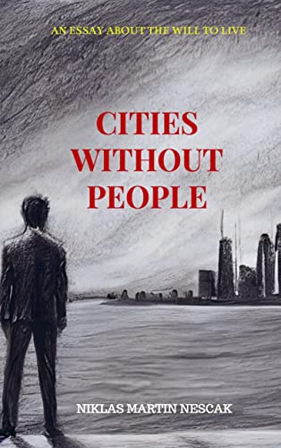 Cities without People: An Essay about the Will to live von Bookmundo Direct