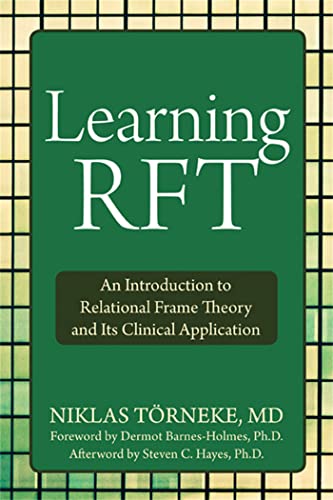 Learning RFT: An Introduction to Relational Frame Theory and Its Clinical Applications Learning RFT: An Introduction to Relational Frame Theory and Its Clinical Applications von Context Press
