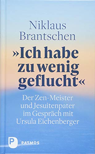 "Ich habe zu wenig geflucht": Der Zen-Meister und Jesuitenpater im Gespräch mit Ursula Eichenberger "Ich habe zu wenig geflucht": Der Zen-Meister und Jesuitenpater im Gespräch mit Ursula Eichenberger