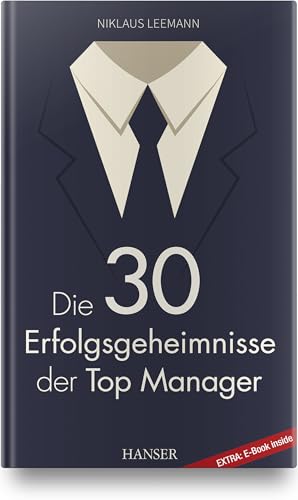 Die 30 Erfolgsgeheimnisse der Top Manager: Extra: E-Book inside von HANSER FACHBUCHVERLAG