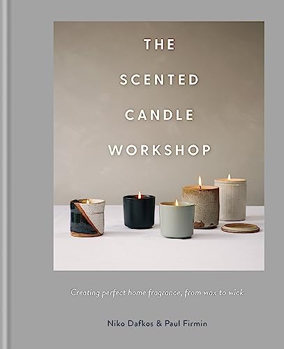 The Scented Candle Workshop: Creating perfect home fragrance, from wax to wick von Kyle Books