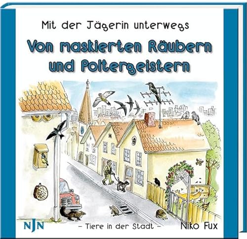 Von maskierten Räubern und Poltergeistern: Mit der Jägerin unterwegs: Tiere in der Stadt von Neumann-Neudamm Melsungen
