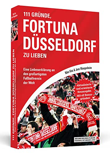 111 Gründe, Fortuna Düsseldorf zu lieben: Eine Liebeserklärung an den großartigsten Fußballverein der Welt - Aktualisierte und erweiterte Neuausgabe. Mit 11 Bonusgründen! von Schwarzkopf + Schwarzkopf