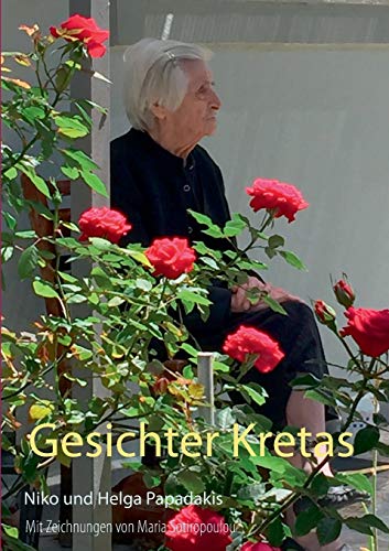 Gesichter Kretas: Kurzgeschichten - Rezepte - Bilder (Bücher der Kretahilfe)