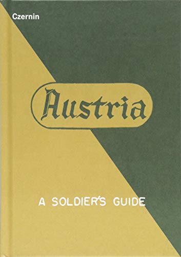 Austria: A Soldier's Guide / Österreich: Ein Leitfaden für Soldaten: A Soldier's Guide - Ein Leitfaden für Soldaten