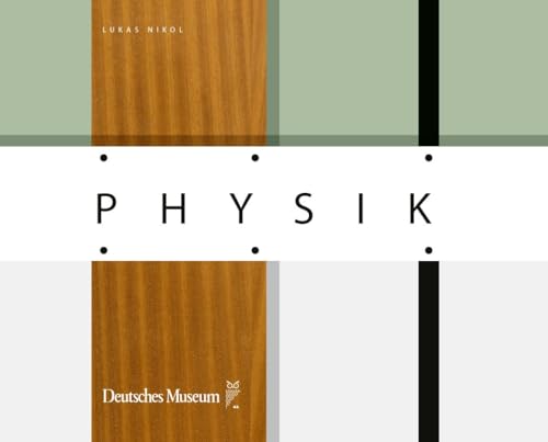 Physik: Die Ausstellung des Deutschen Museums 1957–2022 von Deutsches Museum
