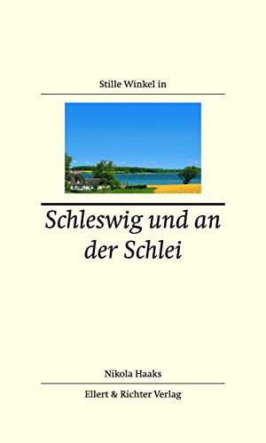 Stille Winkel in Schleswig und an der Schlei von Ellert & Richter Verlag G