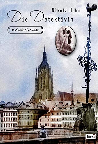 Die Detektivin: Kriminalroman (Krimis zur Kriminalistik, Band 1) von Thoni Verlag
