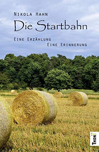 Die Startbahn. Eine Erzählung - Eine Erinnerung von Thoni Verlag