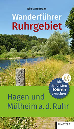 Wanderführer Ruhrgebiet 2: Die schönsten Touren zwischen Hagen und Mülheim an der Ruhr von Klartext Verlag