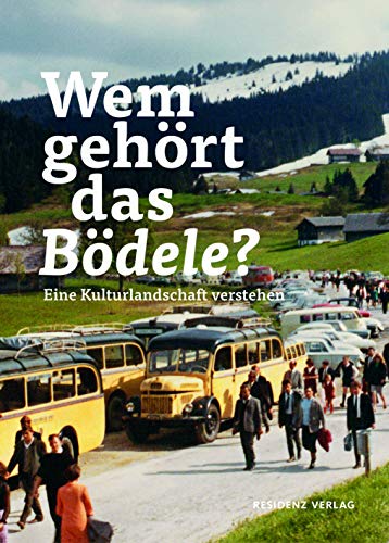 Wem gehört das Bödele? Eine Kulturlandschaft verstehen