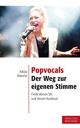 Popvocals. Der Weg zur eigenen Stimme -Finde deinen Stil und deinen Ausdruck- Popvocals. Der Weg zur eigenen Stimme -Finde deinen Stil und deinen Ausdruck- von Bärenreiter