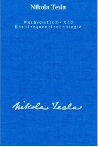 Seine Werke, 6 Bde., Bd.3, Wechselstromtechnologie und Hochfrequenztechnologie: Vorträge (Gesamtausgabe) von In Der Tat Verlag