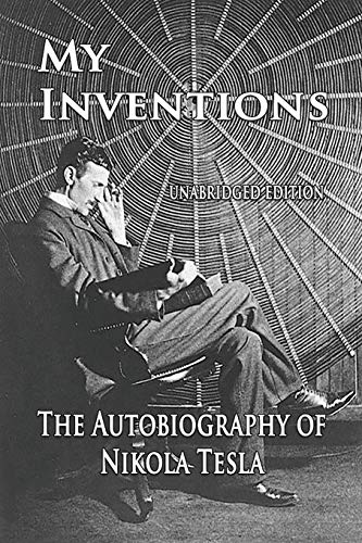 My Inventions: The Autobiography of Nikola Tesla von Merchant Books