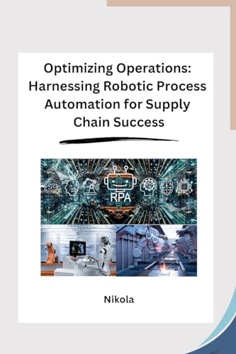 Optimizing Operations: Harnessing Robotic Process Automation for Supply Chain Success von sunshine