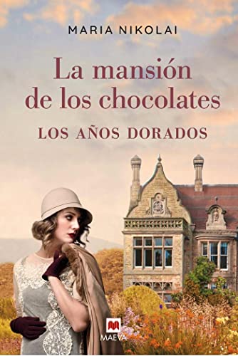 La mansión de los chocolates - Los años dorados: Tras el éxito de La mansión de los chocolates, llega una nueva entrega de esta saga familiar que ha seducido a miles de lectoras (Grandes Novelas)