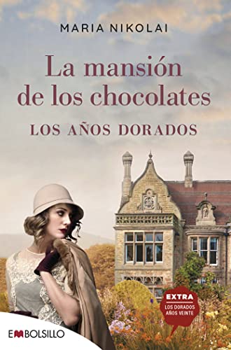 La mansión de los chocolates - Los años dorados: Tras el éxito de la mansión de los chocolates, llega una nueva entrega de esta saga familiar que ha seducido a miles de lectoras (EMBOLSILLO) von EMBOLSILLO