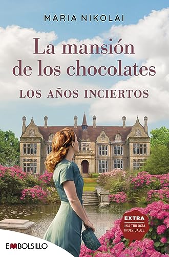 La mansión de los chocolates los años inciertos: Una época difícil, una herencia familiar en peligro y un amor infinito (EMBOLSILLO) von EMBOLSILLO