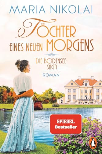 Töchter eines neuen Morgens: Roman. Das große emotionale Finale der Bestsellersaga (Die Bodensee-Saga, Band 3)
