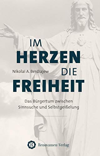 Im Herzen die Freiheit: Das Bürgertum zwischen Sinnsuche und Selbstgeißelung