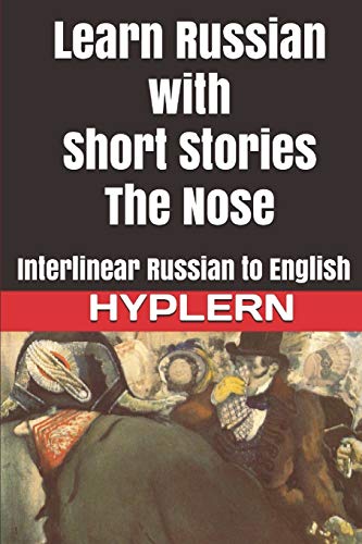 Learn Russian with Short Stories: The Nose: Interlinear Russian to English (Learn Russian with Interlinear Stories for Beginners and Advanced Readers, Band 3) von Bermuda Word