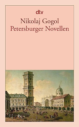 Petersburger Novellen: Der Newskijprospekt. Aufzeichnungen eines Wahnsinnigen. Die Nase. Der Mantel von dtv Verlagsgesellschaft