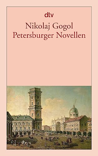 Petersburger Novellen: Der Newskijprospekt. Aufzeichnungen eines Wahnsinnigen. Die Nase. Der Mantel