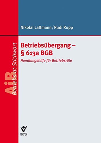 Betriebsübergang - § 613a BGB: Handlungsanleitung für Betriebsräte (AiB Stichwort) von Bund-Verlag GmbH
