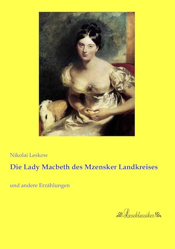 Die Lady Macbeth des Mzensker Landkreises: und andere Erzaehlungen: und andere Erzählungen von Leseklassiker