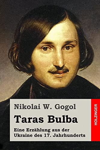 Taras Bulba: Eine Erzählung aus der Ukraine des 17. Jahrhunderts von CREATESPACE