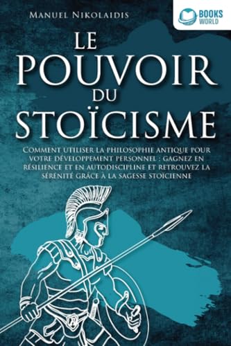 LE POUVOIR DU STOÏCISME: Comment utiliser la philosophie antique pour votre développement personnel : gagnez en résilience et en autodiscipline et retrouvez la sérénité grâce à la sagesse stoïcienne von EoB
