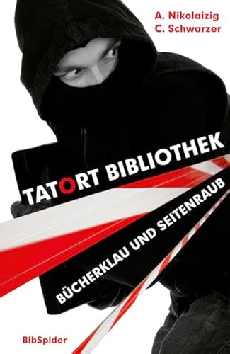 Tatort Bibliothek: Bücherklau und Seitenraub: Bücherklau und Seitenraub. Mit e. Vorw. v. Eric W. Steinhauer