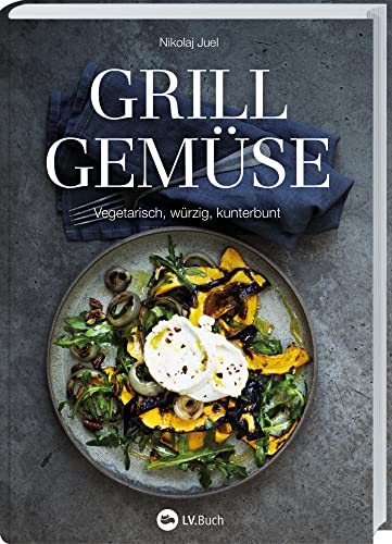 Grillgemüse: Vegetarisch, würzig, kunterbunt. Rezepte zum gesunden Grillen ohne Fleisch. Grillbuch von Gemüsespießen bis zum gegrillten Nachtisch Grillgemüse: Vegetarisch, würzig, kunterbunt. Rezepte zum gesunden Grillen ohne Fleisch. Grillbuch von Gemüsespießen bis zum gegrillten Nachtisch