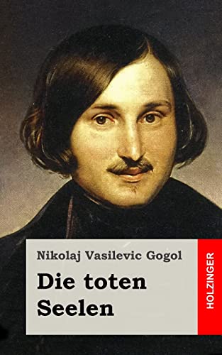 Die toten Seelen: oder Tschitschikows Abenteuer von CREATESPACE