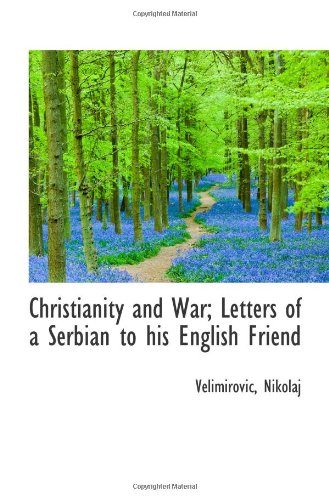 Christianity and War; Letters of a Serbian to his English Friend