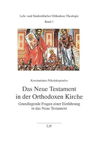 Das Neue Testament in der Orthodoxen Kirche: Grundlegende Fragen einer Einführung in das Neue Testament (Lehr- und Studienbücher Orthodoxe Theologie)
