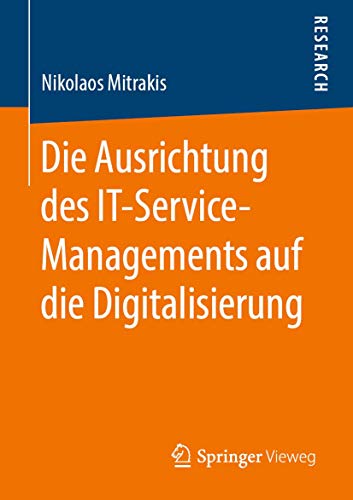 Die Ausrichtung des IT-Service-Managements auf die Digitalisierung von Springer Vieweg