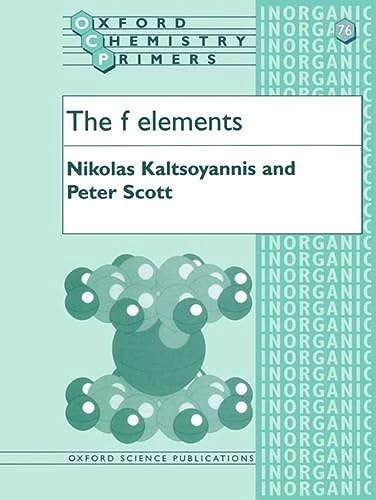 The F Elements (Oxford Chemistry Primers) (Oxford Chemistry Primers, 76, Band 76) von Oxford University Press